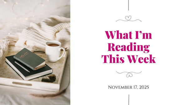 What I'm Reading This Week 11/17/25