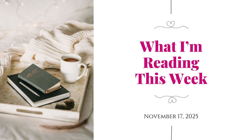What I'm Reading This Week 11/17/25